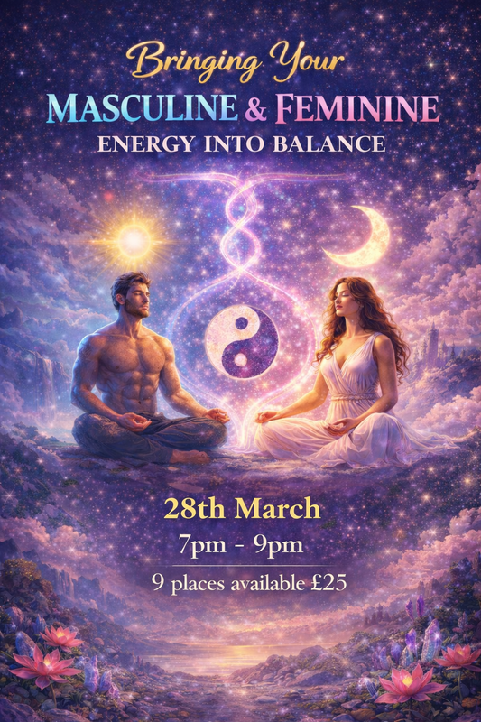 28th March 7pm – 9pm : Bringing Your Masculine & Feminine Energy Into Balance