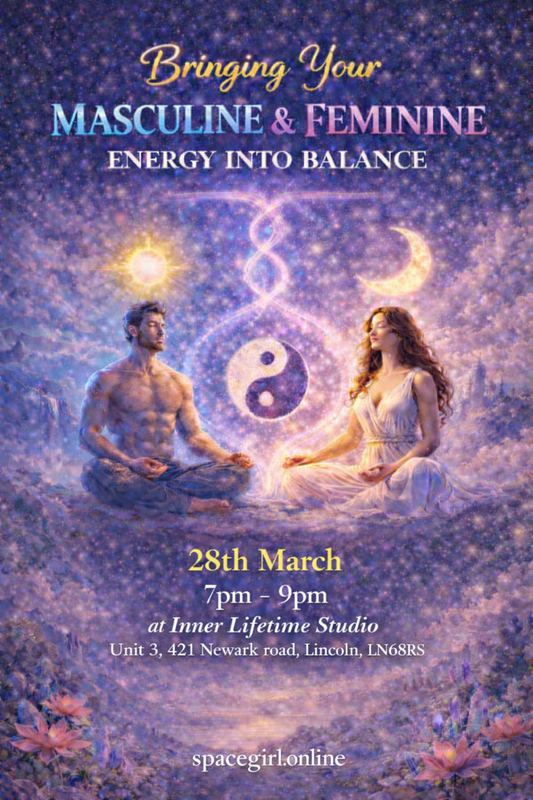 28th March 7pm – 9pm : Bringing Your Masculine & Feminine Energy Into Balance