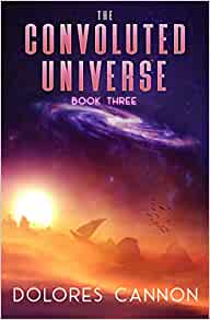 Convoluted Universe Book Three by Dolores Cannon