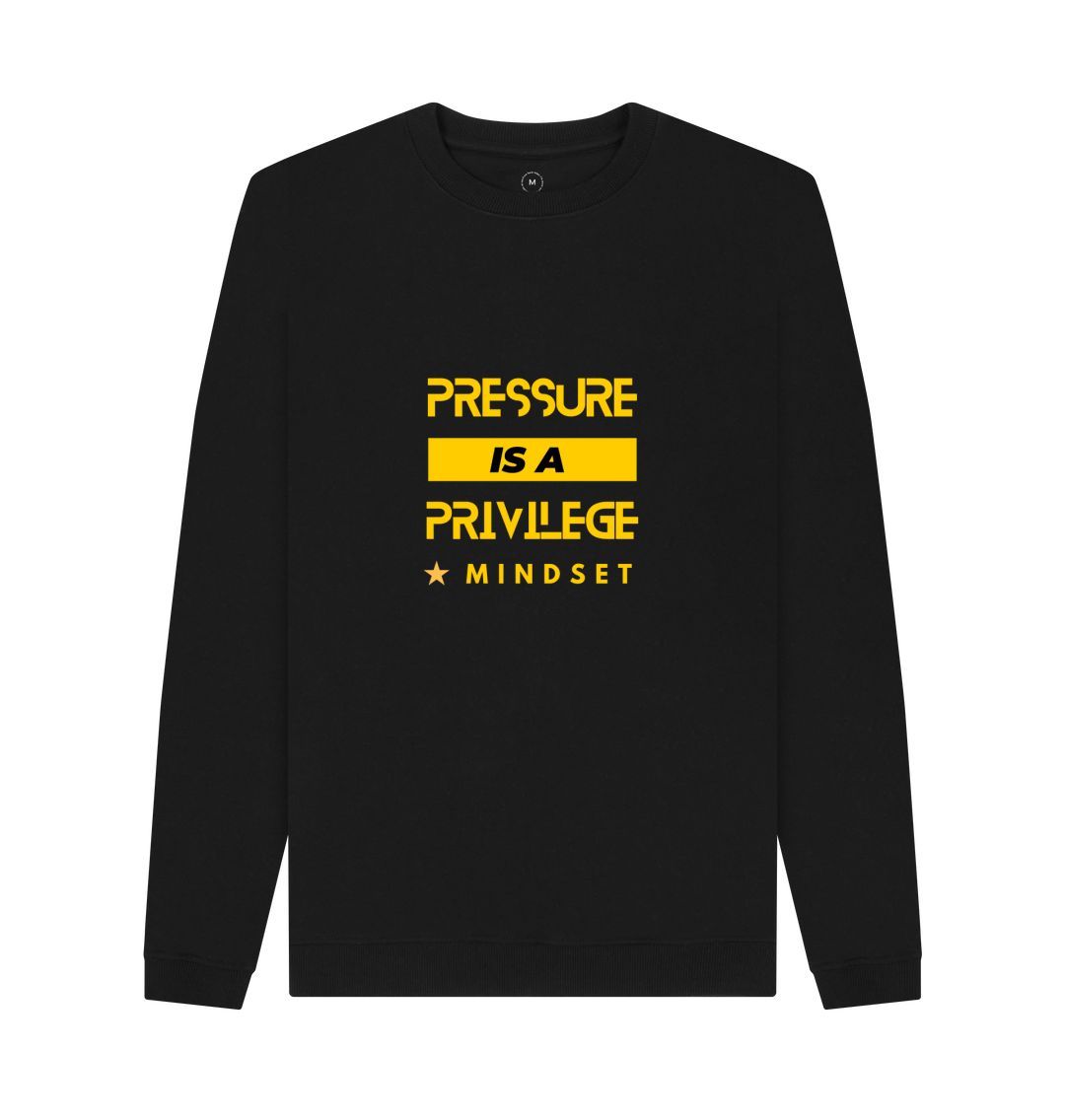 Black Mindset - Male Organic Jumper  - Pressure is a privilege