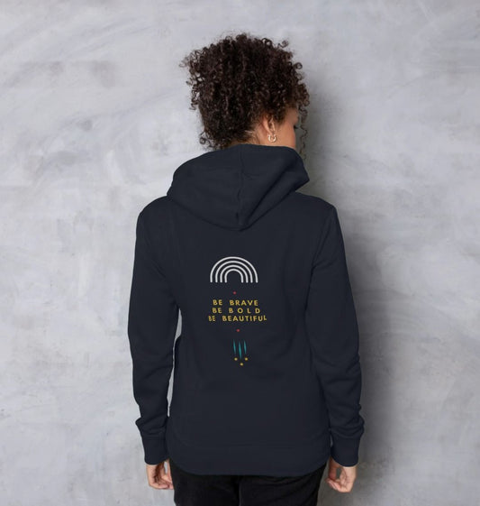 Mindset Collection - Organic Female Hoodie- Double sided- Be Brave, Be Bold, Be Beautiful