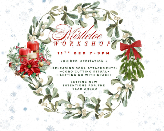 11th Dec - 7-9pm : Mistletoe Workshop – Releasing, Renewing, Reclaiming Your Energy