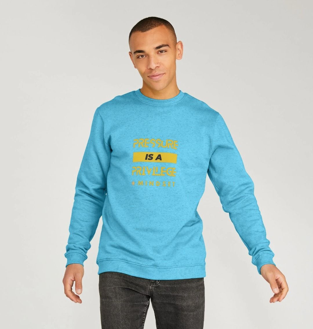 Mindset - Male Organic Jumper  - Pressure is a privilege