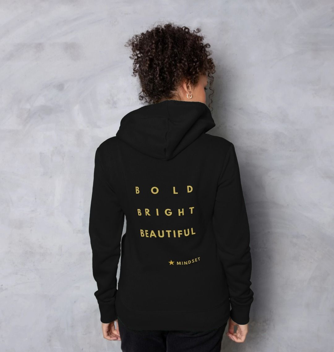 A. Organic female Hoodie - Mindset collection - Double side design - Bold, Bright, Beautiful