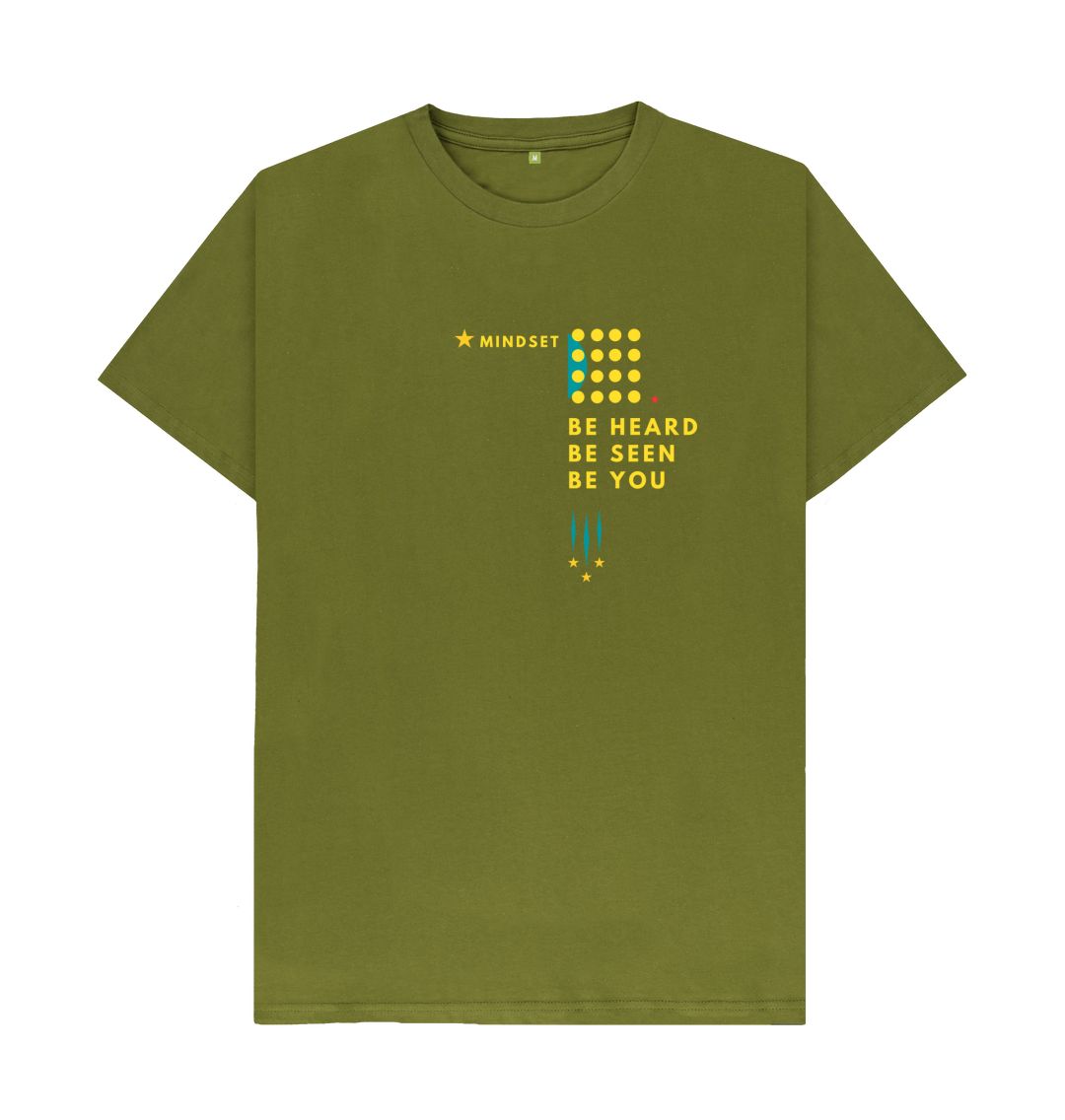 Moss Green Be heard, Be seen , Be you - mans t-shirt