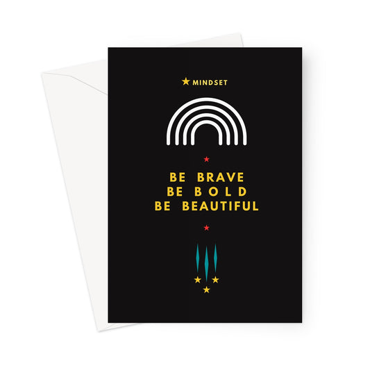 Be Brave, Bold, Beautiful Greeting Card